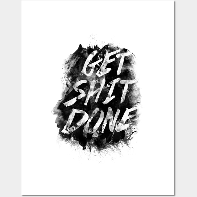 Get Shit Done Wall Art by ruifaria